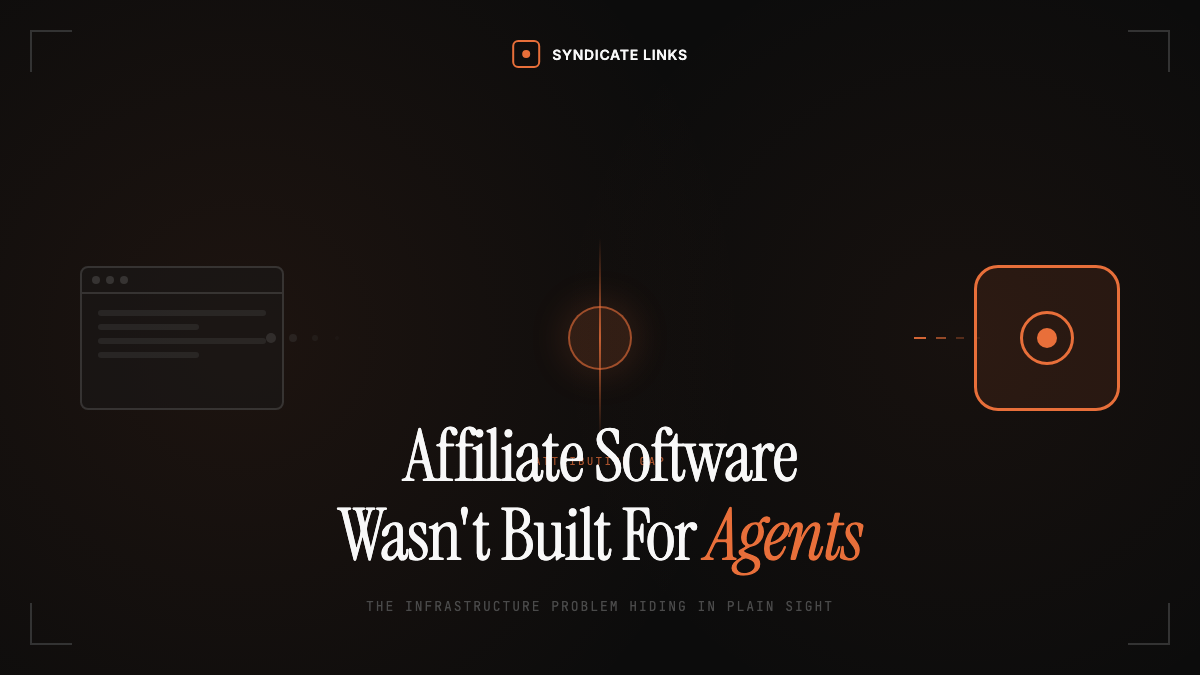 Affiliate Software Wasn't Built for Agents